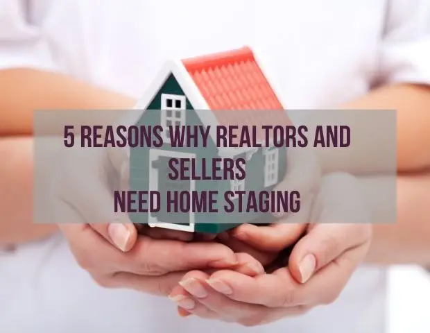 5 Reasons Why Realtors and Sellers Need Home Staging